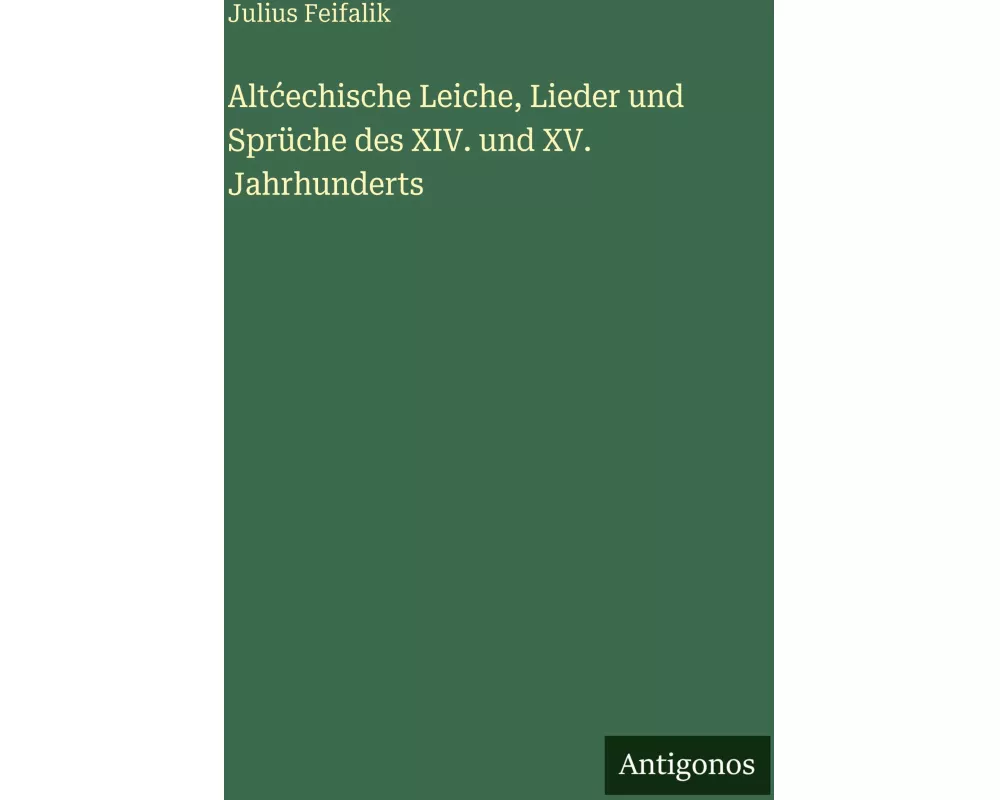 Alt¿echische Leiche, Lieder und Sprüche des XIV. und XV. Jahrhunderts