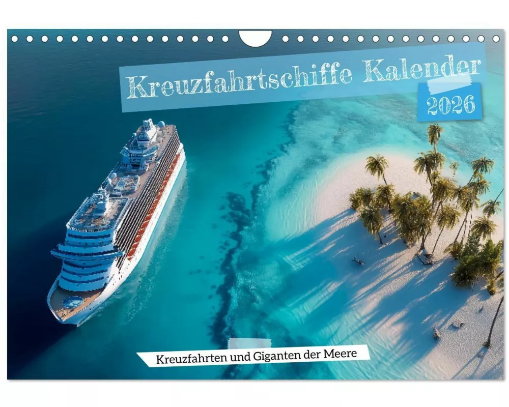 Kreuzfahrtschiffe Kalender - Kreuzfahrten und Giganten der Meere (Wandkalender 2026 DIN A4 quer), CALVENDO Monatskalender