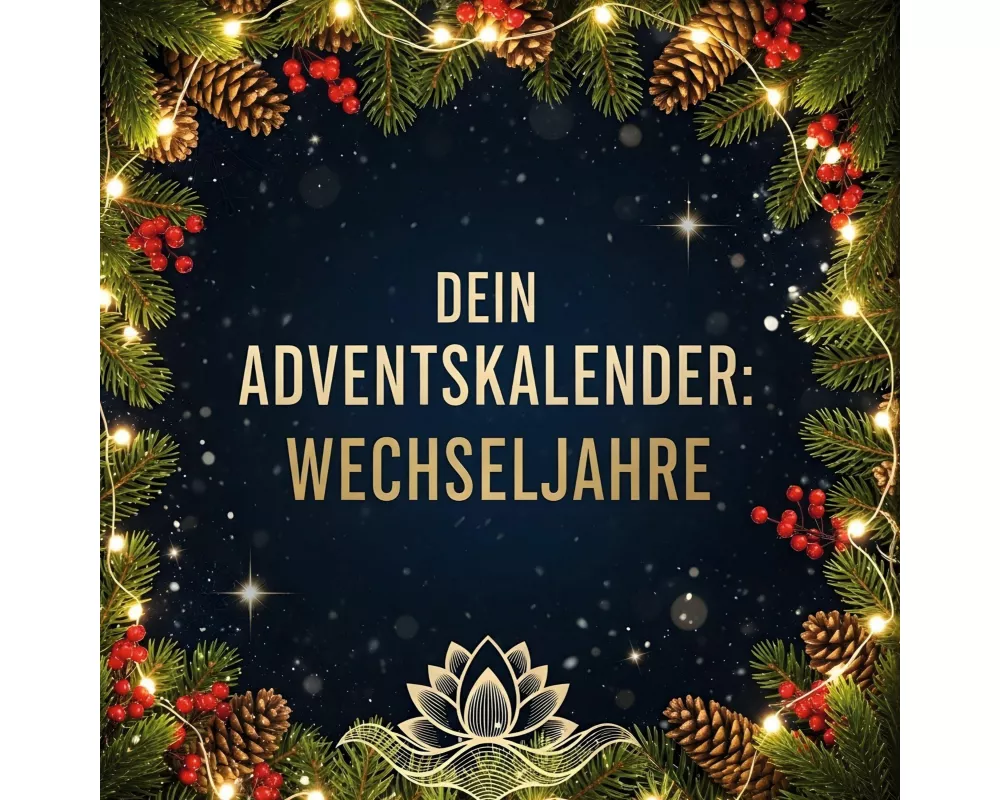 Dein Adventskalender: Wechseljahre