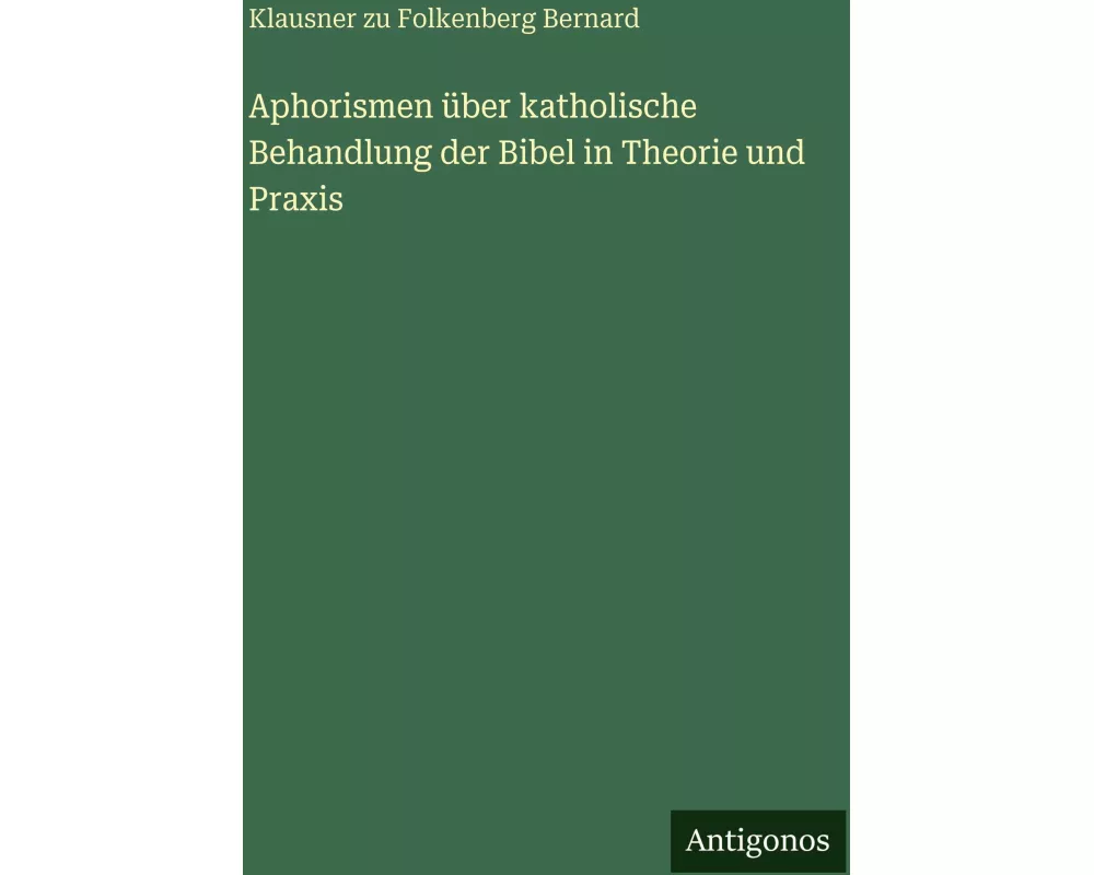 Aphorismen über katholische Behandlung der Bibel in Theorie und Praxis