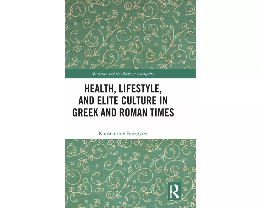 Health, Lifestyle, and Elite Culture in Greek and Roman Times