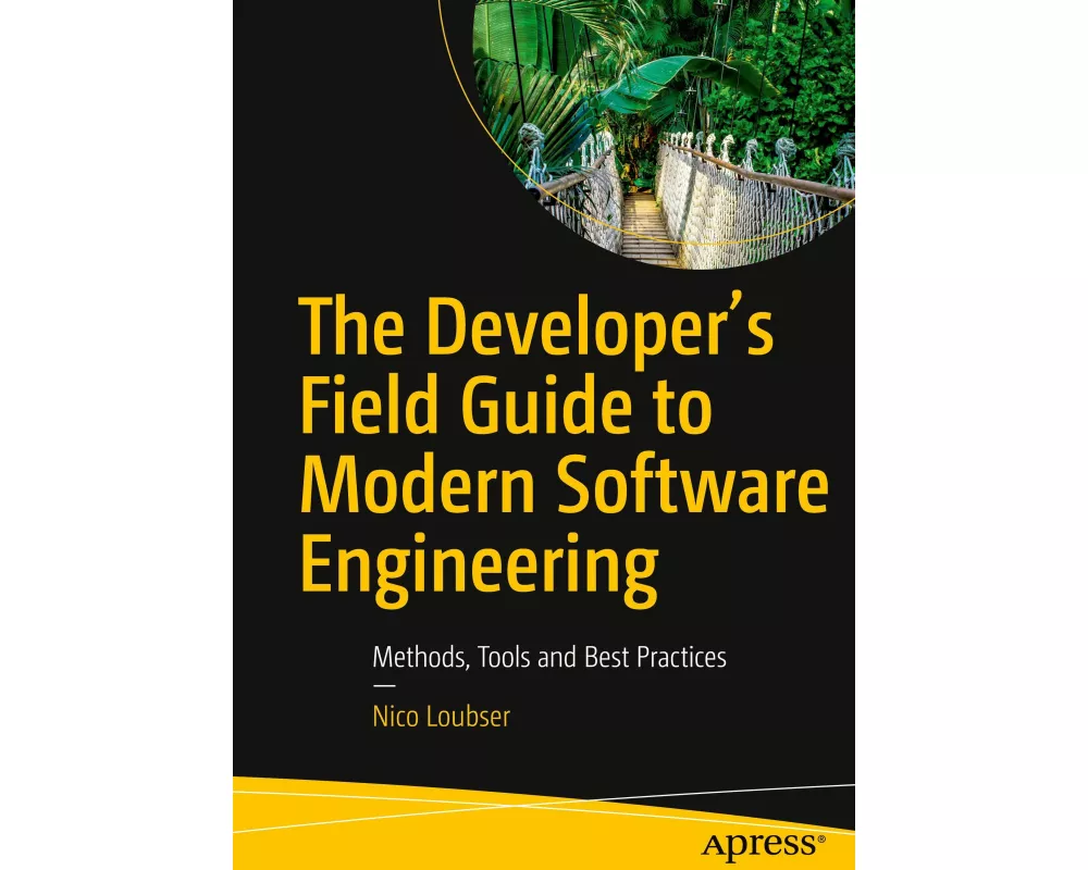 The Developer's Field Guide to Modern Software Engineering