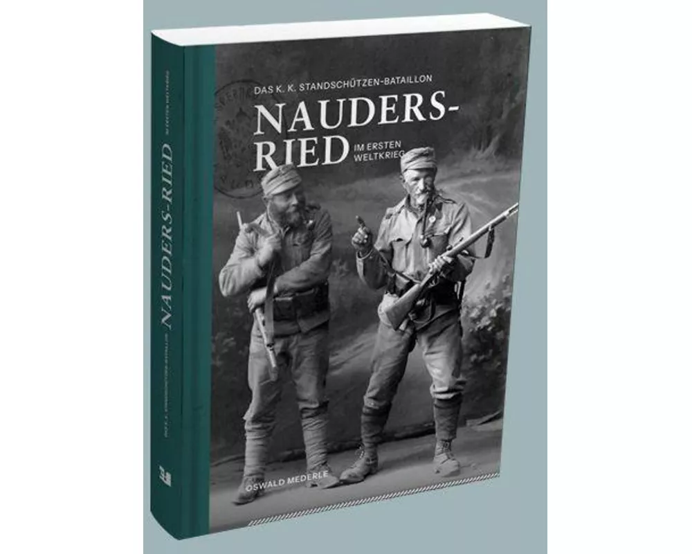 Das K.K. Standschützen-Bataillon Nauders-Ried im Ersten Weltkrieg