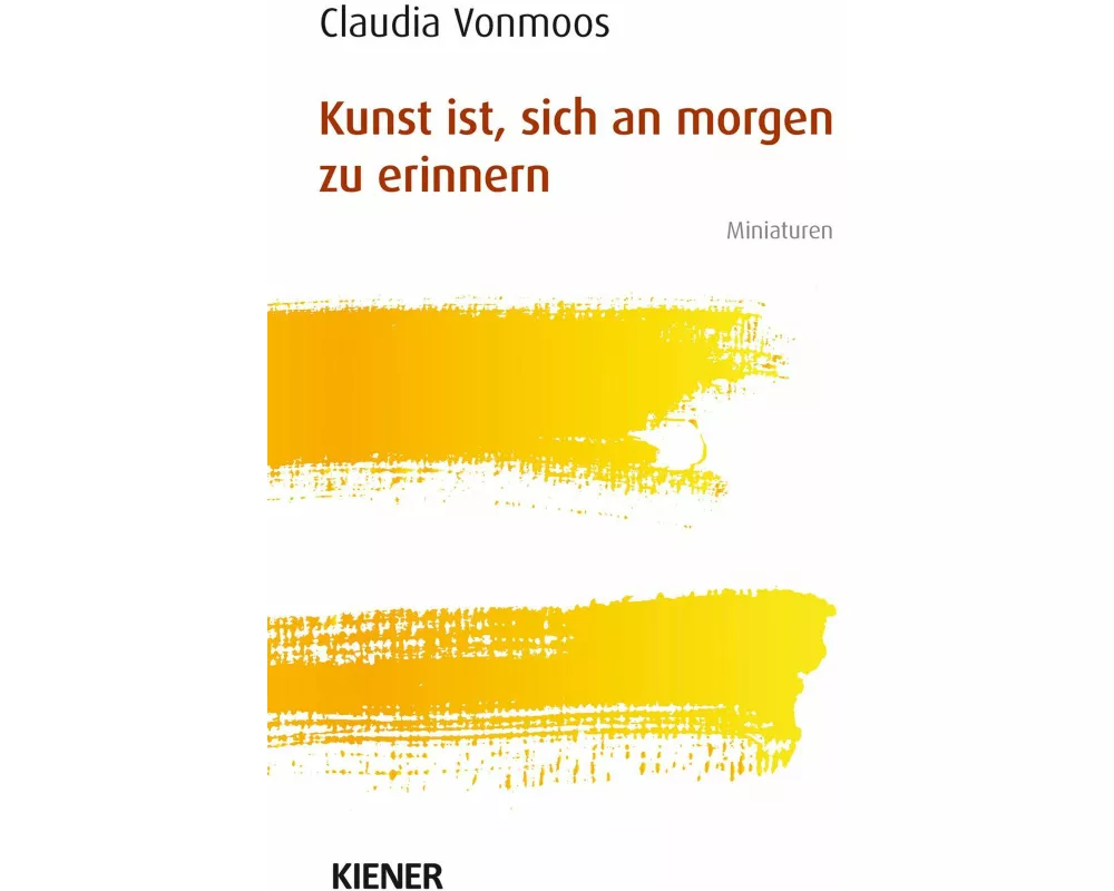 Kunst ist, sich an morgen zu erinnern