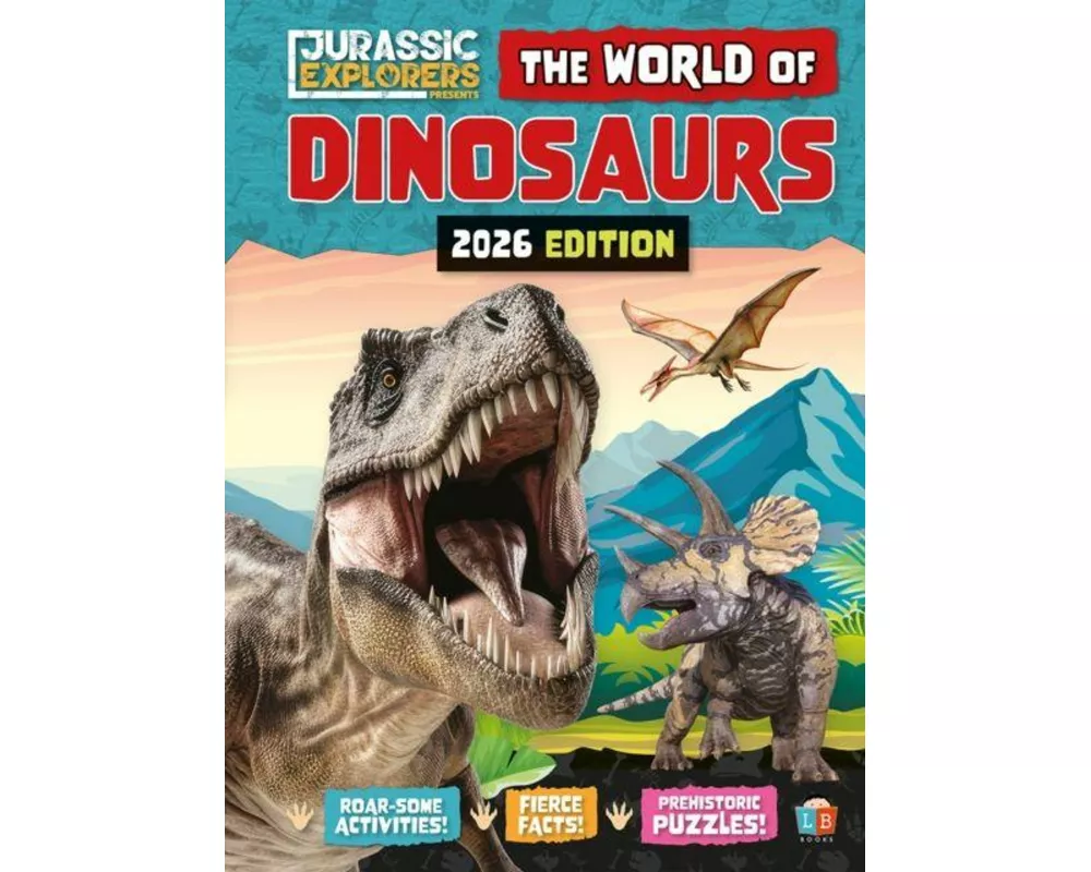 The World of Dinosaurs by Jurassic Explorers 2026 Edition