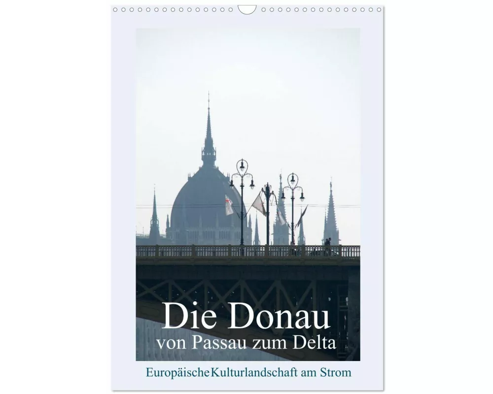 Die Donau von Passau zum Delta (Wandkalender 2026 DIN A3 hoch), CALVENDO Monatskalender