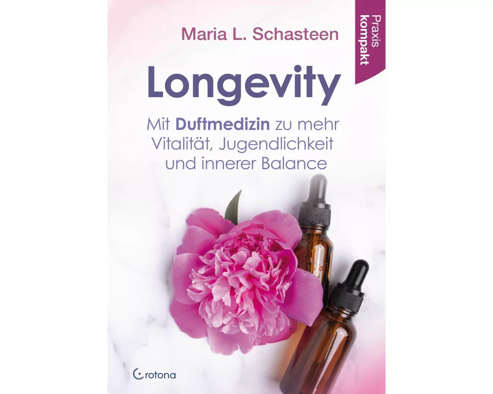 Longevity – Mit Duftmedizin zu mehr Vitalität, Jugendlichkeit und innerer Balance