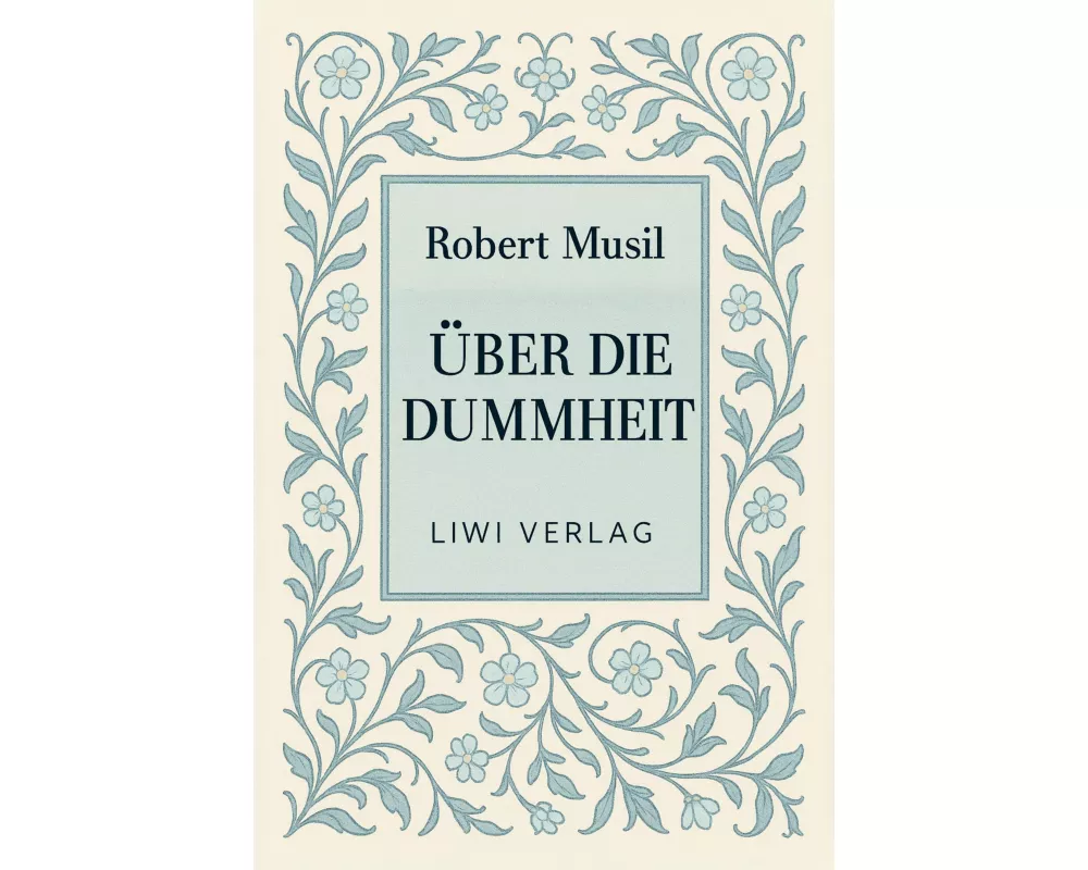 Robert Musil: Über die Dummheit. Neuausgabe