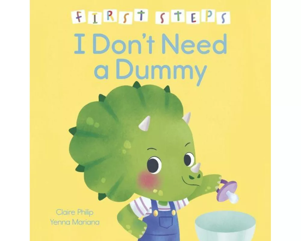 First Steps: I Don't Need a Dummy