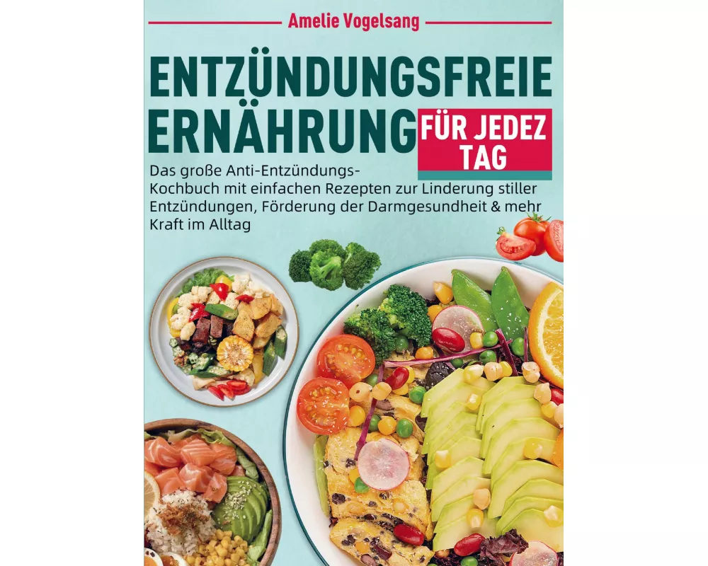 Entzündungsfreie Ernährung für jeden Tag