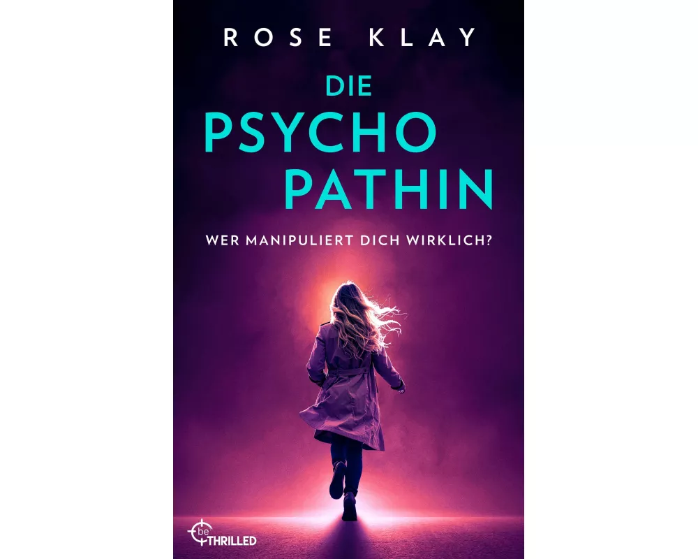 Die Psychopathin - Wer manipuliert dich wirklich?