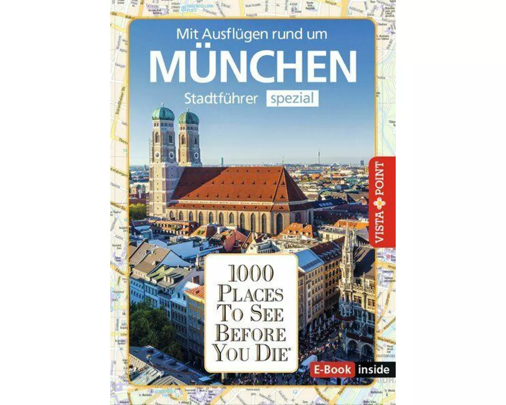 Reiseführer München. Stadtführer inklusive Ebook. Ausflugsziele, Sehenswürdigkeiten, Restaurant & Hotels uvm