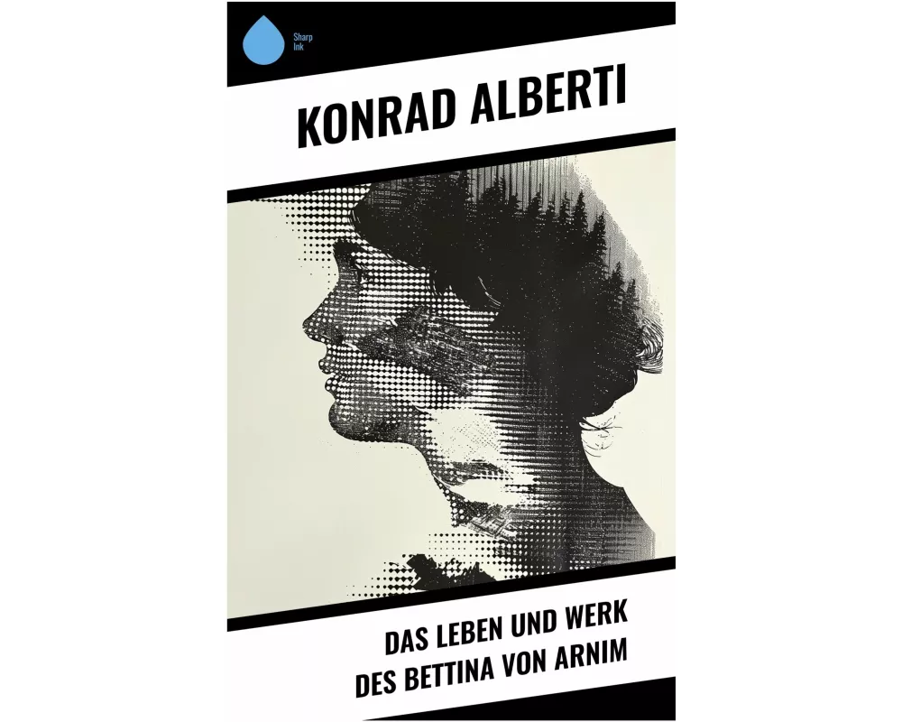 Das Leben und Werk des Bettina von Arnim