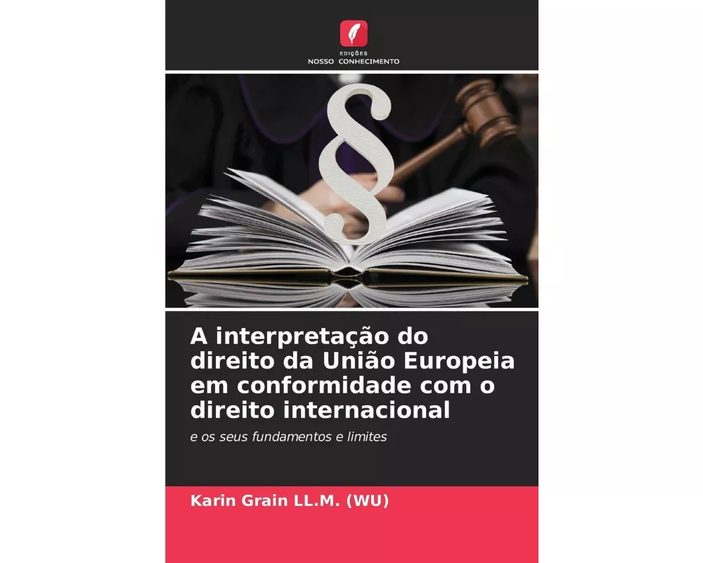 A interpretação do direito da União Europeia em conformidade com o direito internacional