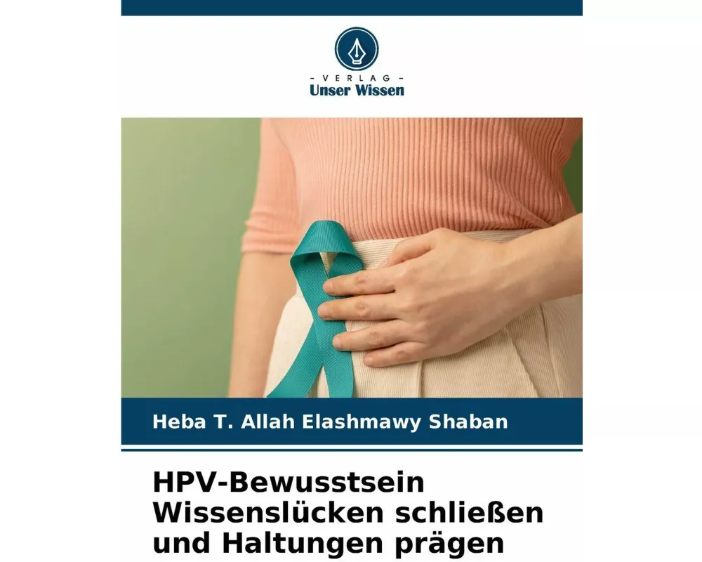 HPV-Bewusstsein Wissenslücken schließen und Haltungen prägen