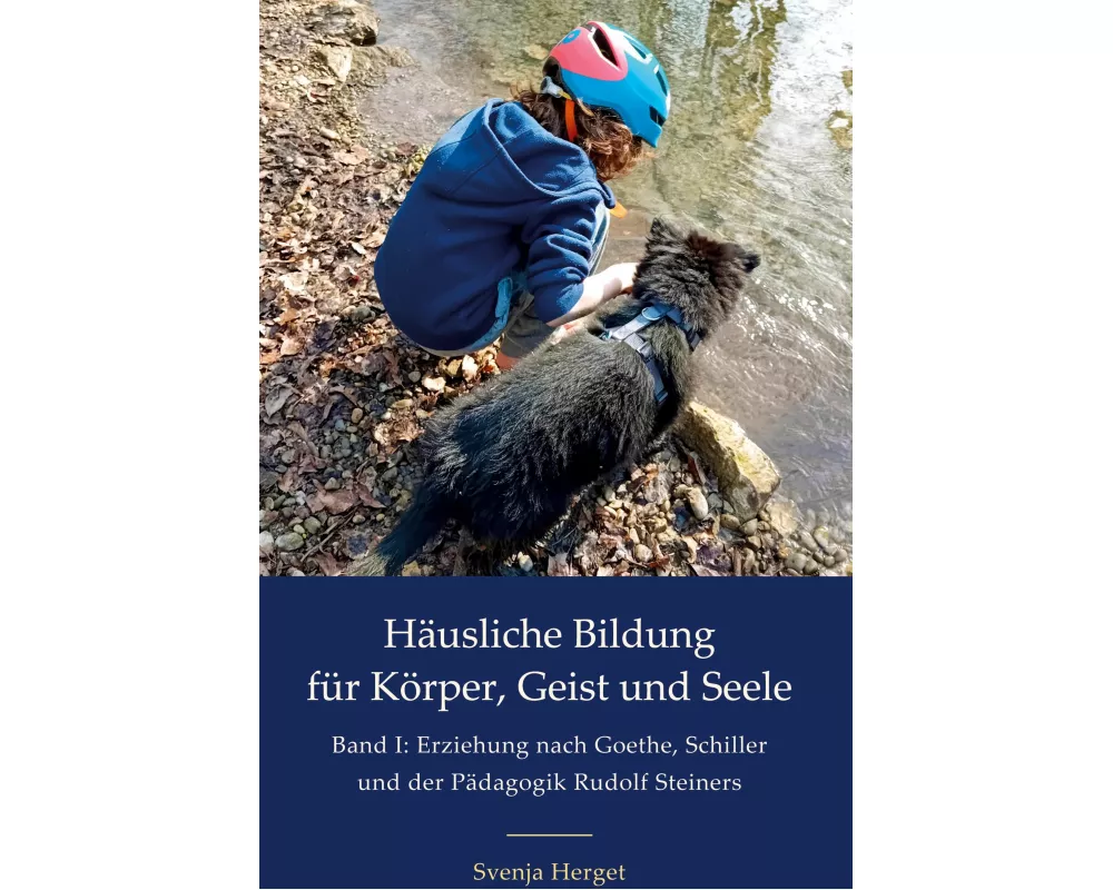 Erziehung nach Goethe, Schiller und der Pädagogik Rudolf Steiners