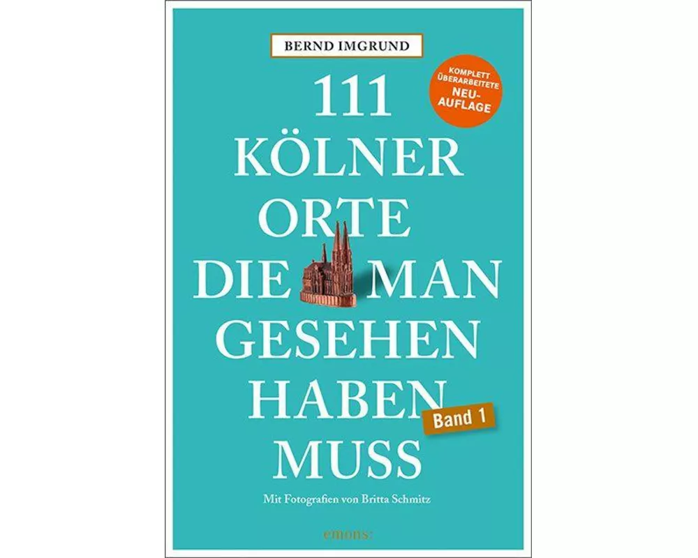 111 Kölner Orte, die man gesehen haben muss