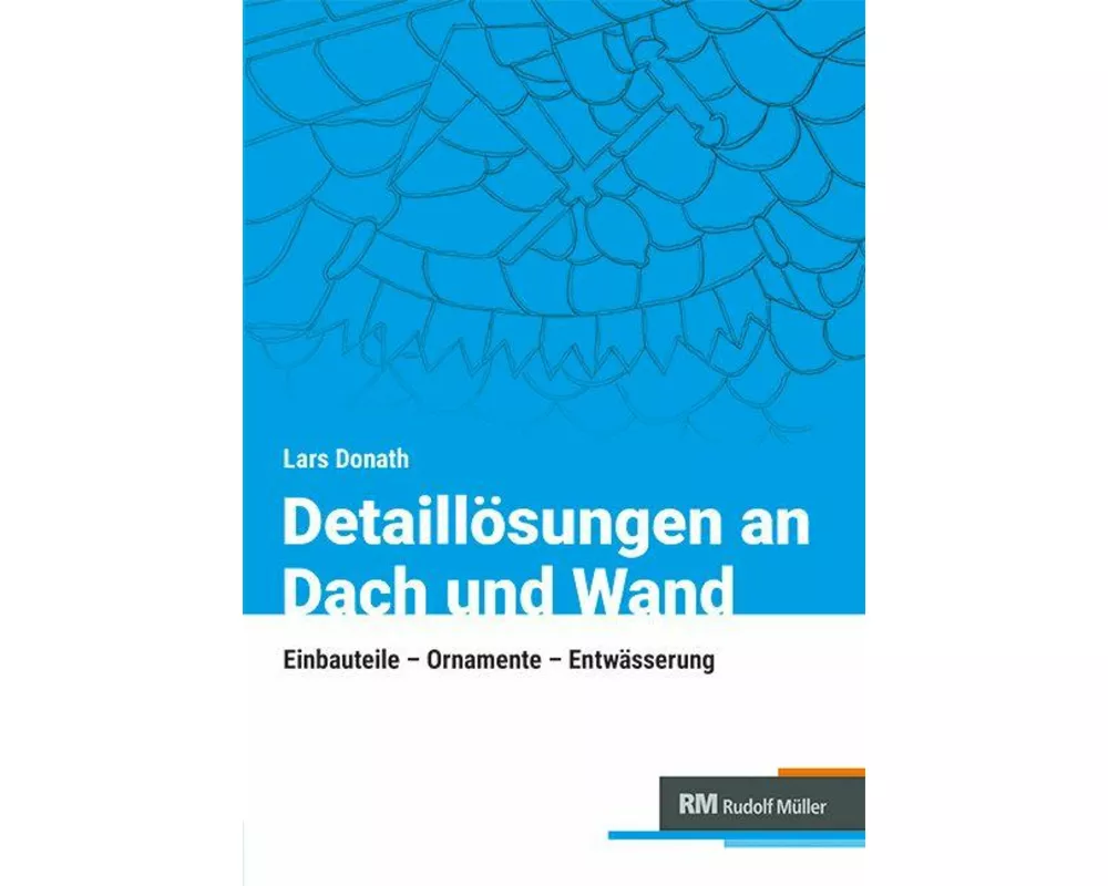 Detaillösungen an Dach und Wand