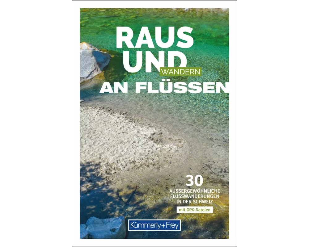 Kümmerly+Frey Raus und Wandern an Flüssen – Wanderführer
