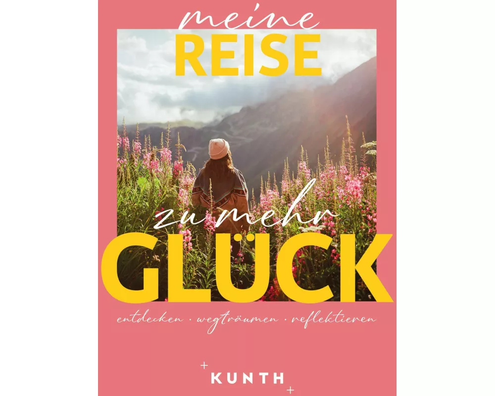 KUNTH Meine Reise zu mehr Glück
