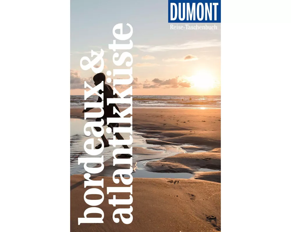 DUMONT Reise-Taschenbuch Reiseführer Bordeaux & Atlantikküste