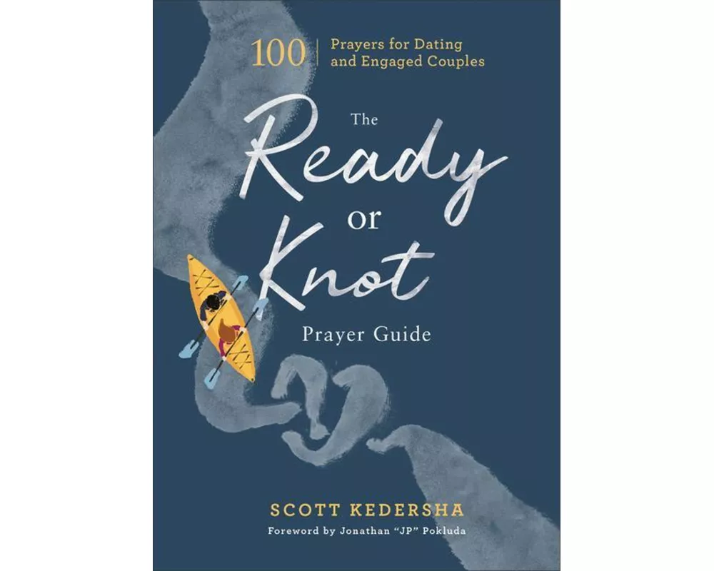 The Ready or Knot Prayer Guide – 100 Prayers for Dating and Engaged Couples