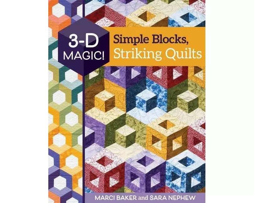 3-D Magic! Simple Blocks, Striking Quilts