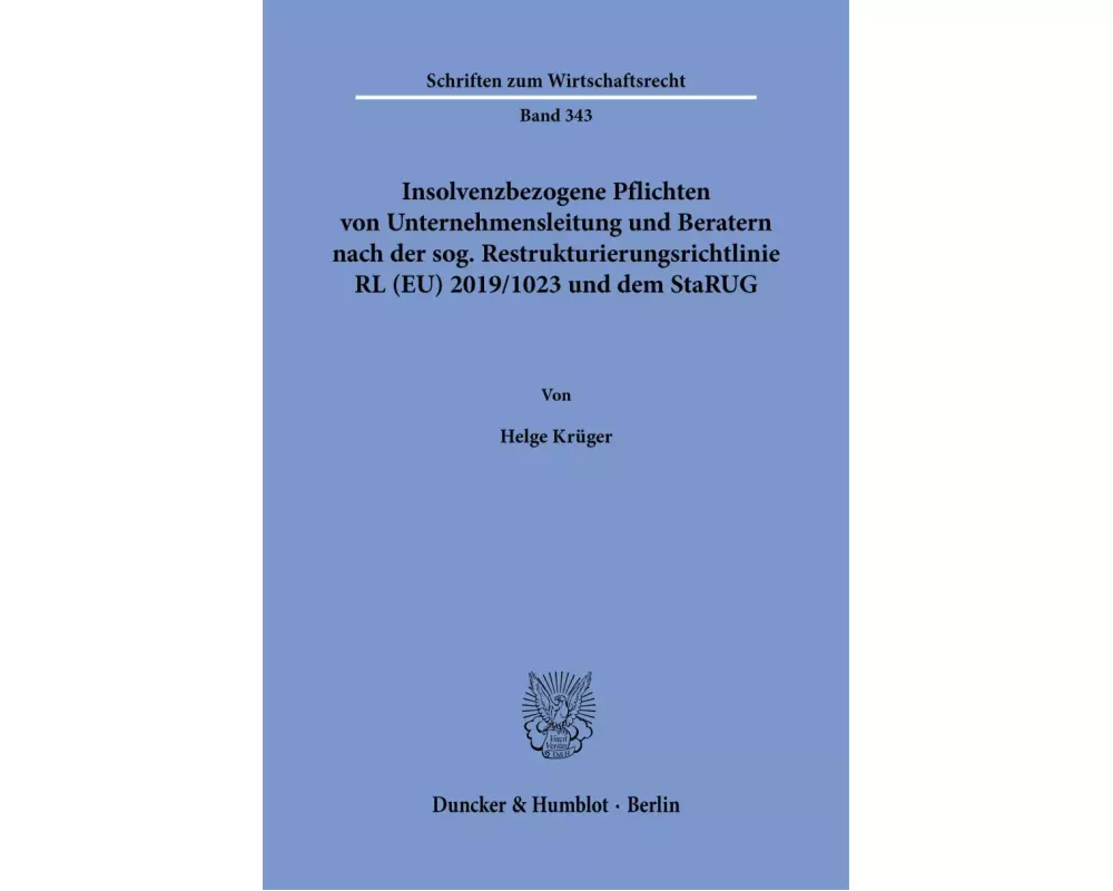 Insolvenzbezogene Pflichten von Unternehmensleitung und Beratern nach der sog. Restrukturierungsrichtlinie RL (EU) 2019/1023 und dem StaRUG