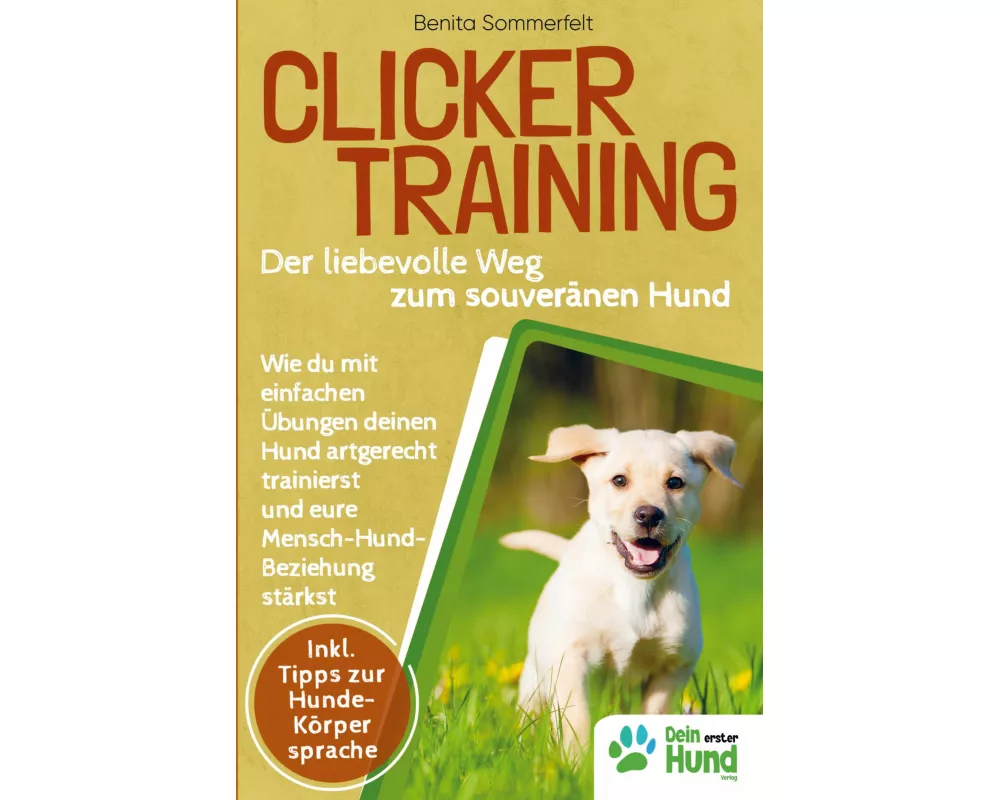 Clickertraining - Der liebevolle Weg zum souveränen Hund