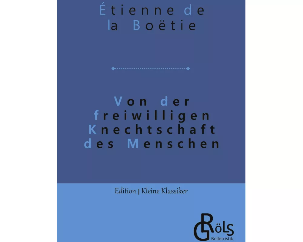 Von der freiwilligen Knechtschaft des Menschen