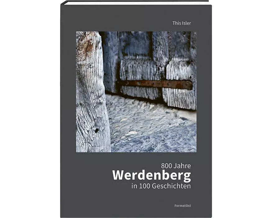 800 Jahre Werdenberg in 100 Geschichten