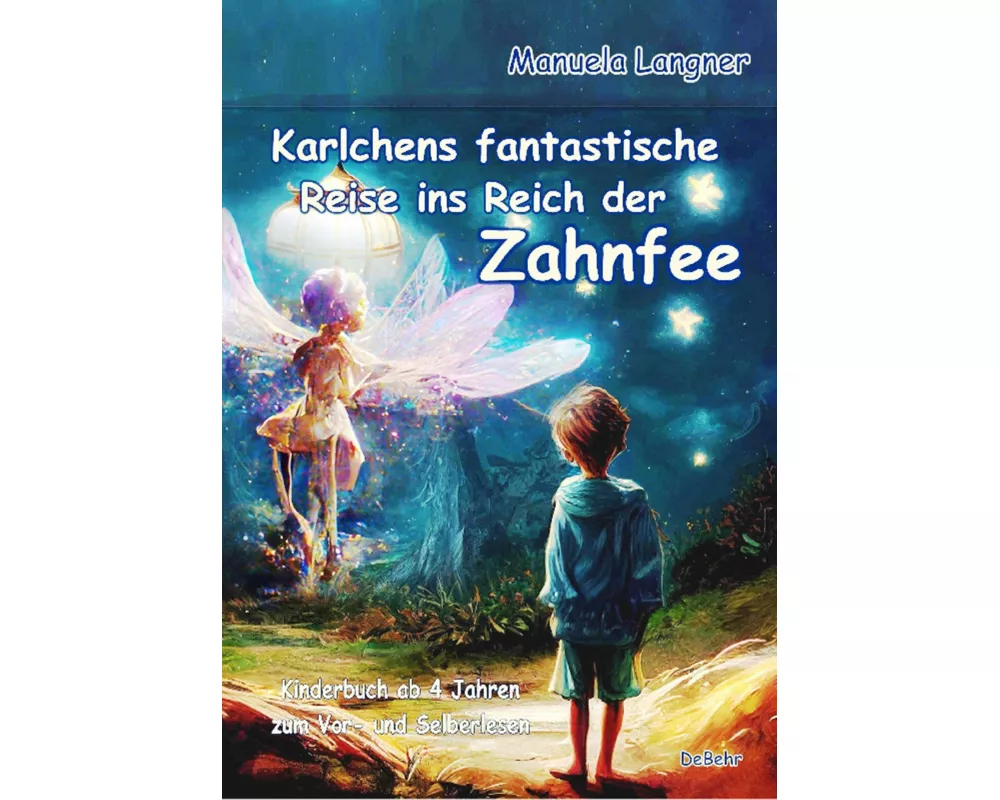 Karlchens fantastische Reise ins Reich der Zahnfee - Kinderbuch ab 4 Jahren zum Vor- und Selberlesen