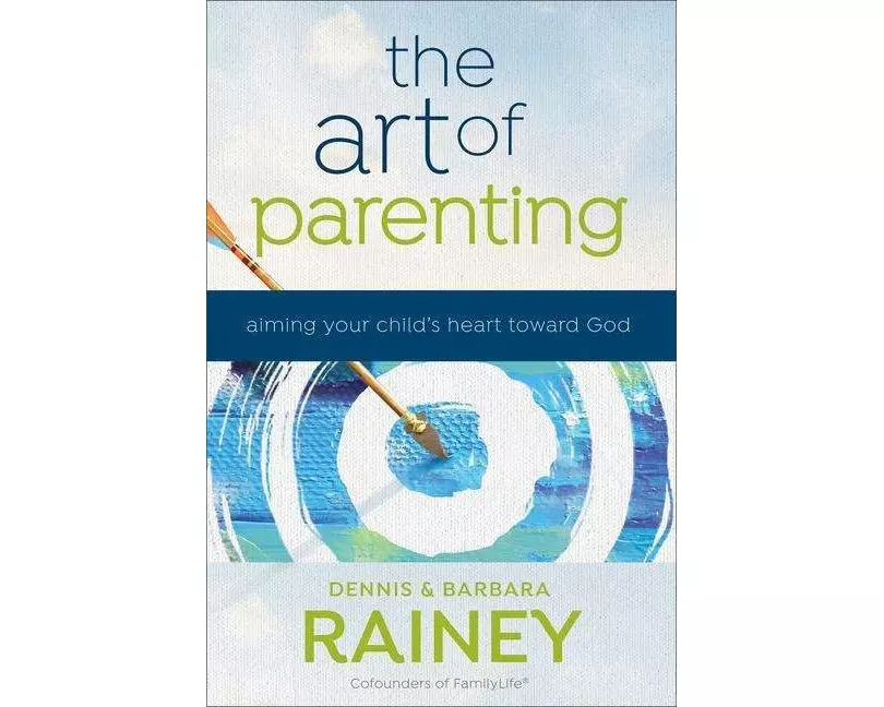 The Art of Parenting – Aiming Your Child`s Heart toward God