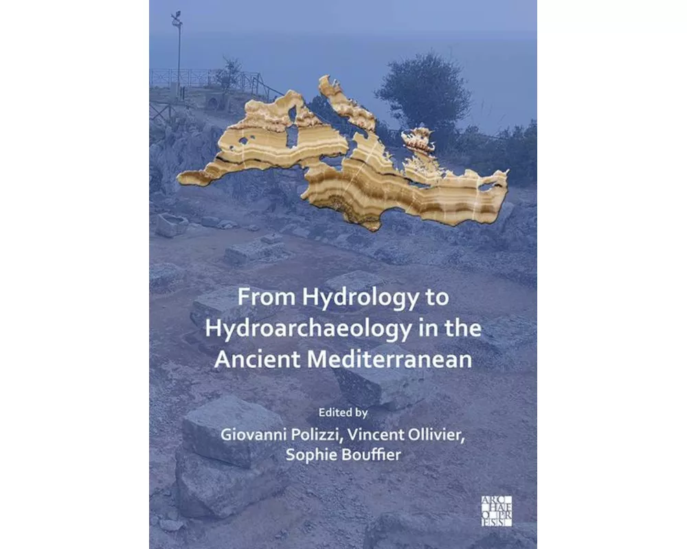 From Hydrology to Hydroarchaeology in the Ancient Mediterranean