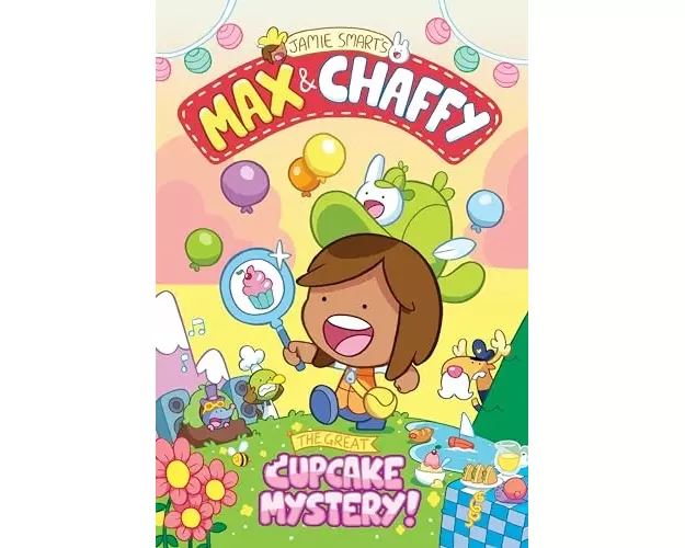 Max and Chaffy: The Great Cupcake Mystery (from the multi-million-selling creative genius Jamie Smart)