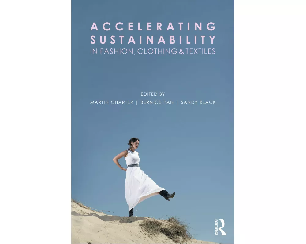 Accelerating Sustainability in Fashion, Clothing and Textiles