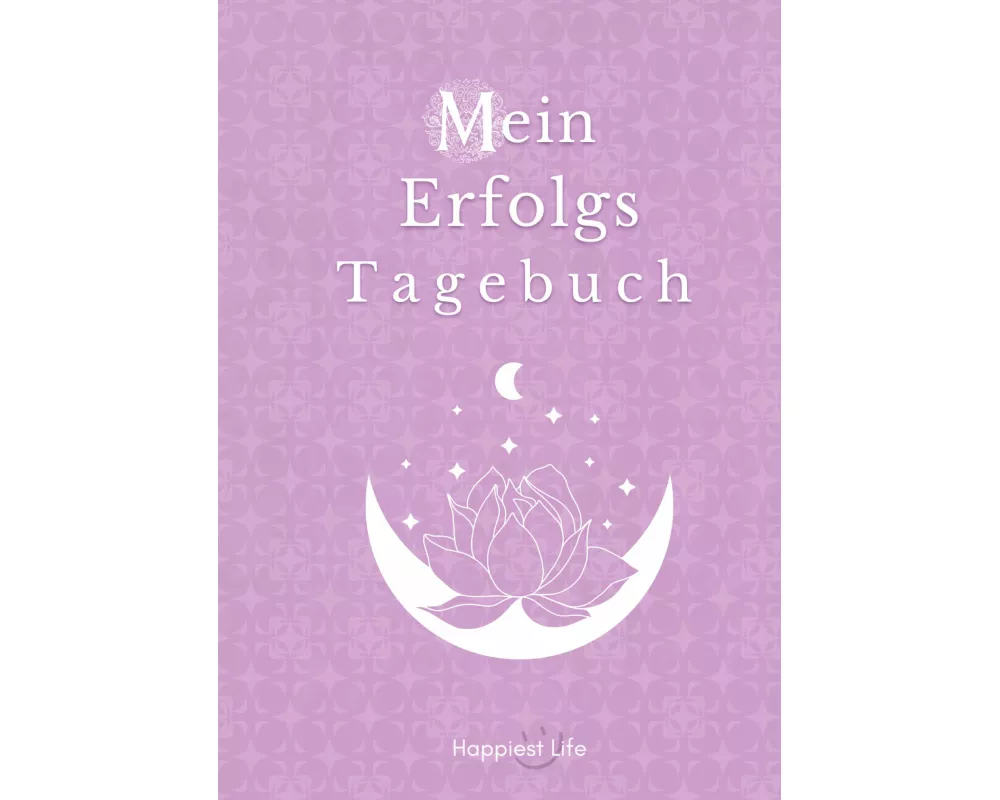 Erfolgsjournal, Mein Erfolgs Tagebuch: Visionen und Ziele erreichen durch Gewohnheiten
