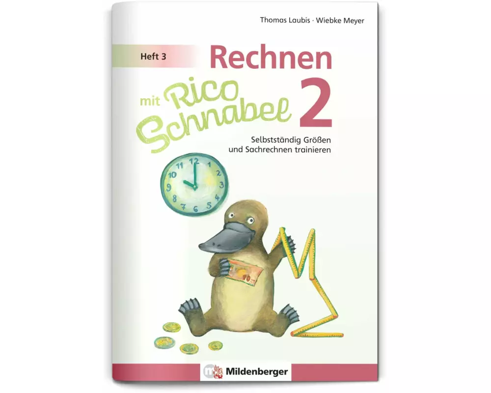 Rechnen mit Rico Schnabel Klasse 2, Heft 3 - Selbstständig Größen und Sachrechnen trainieren