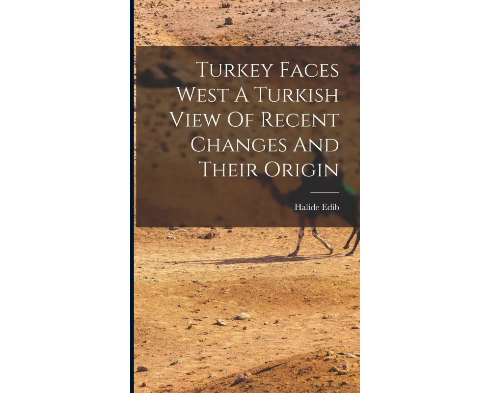 Turkey Faces West A Turkish View Of Recent Changes And Their Origin