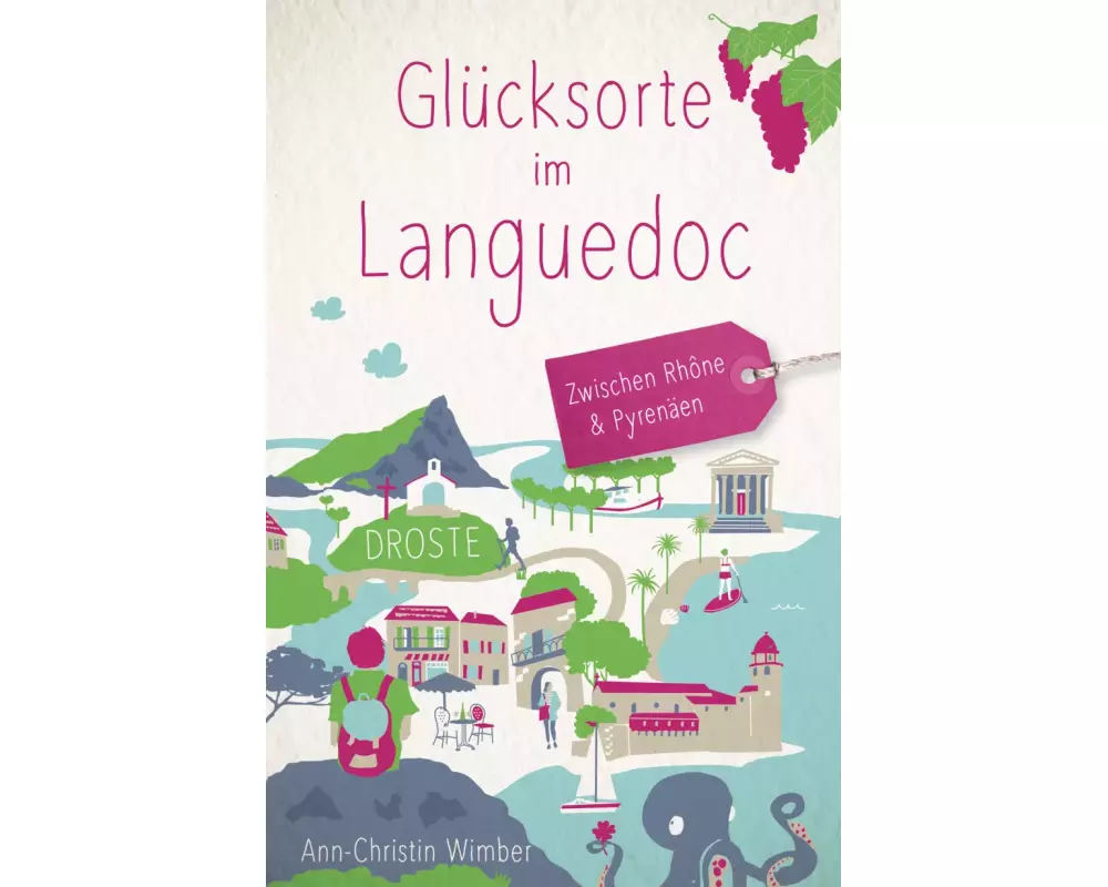 Glücksorte im Languedoc. Zwischen Rhône & Pyrenäen