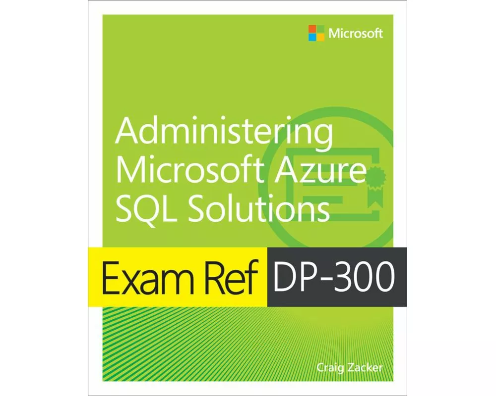 Exam Ref DP-300 Administering Microsoft Azure SQL Solutions