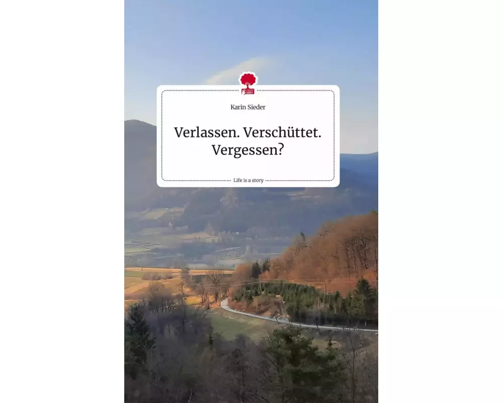 Verlassen. Verschüttet. Vergessen? Life is a Story - story.one
