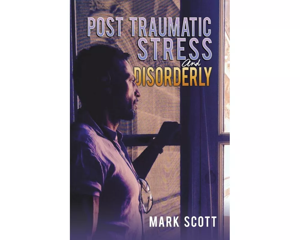 Post Traumatic Stress And Disorderly