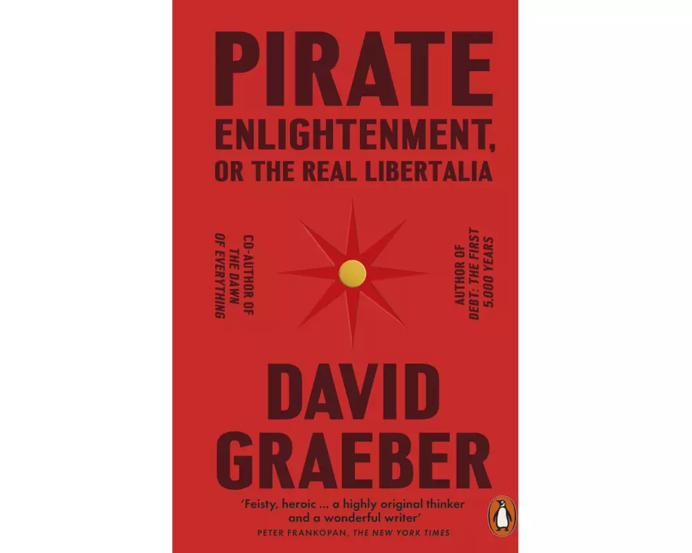 Pirate Enlightenment, or the Real Libertalia