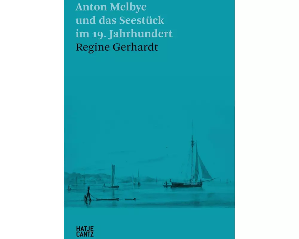 Anton Melbye und das Seestück im 19. Jahrhundert