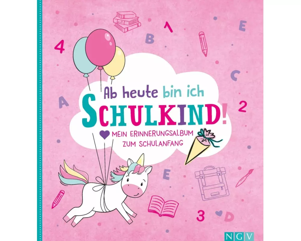 Ab heute bin ich Schulkind! Mein Erinnerungsalbum zum Schulanfang