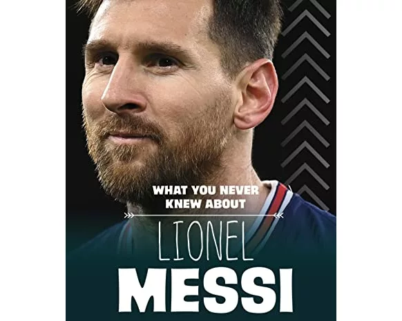 What You Never Knew About Lionel Messi
