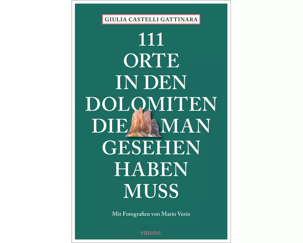 111 Orte in den Dolomiten, die man gesehen haben muss