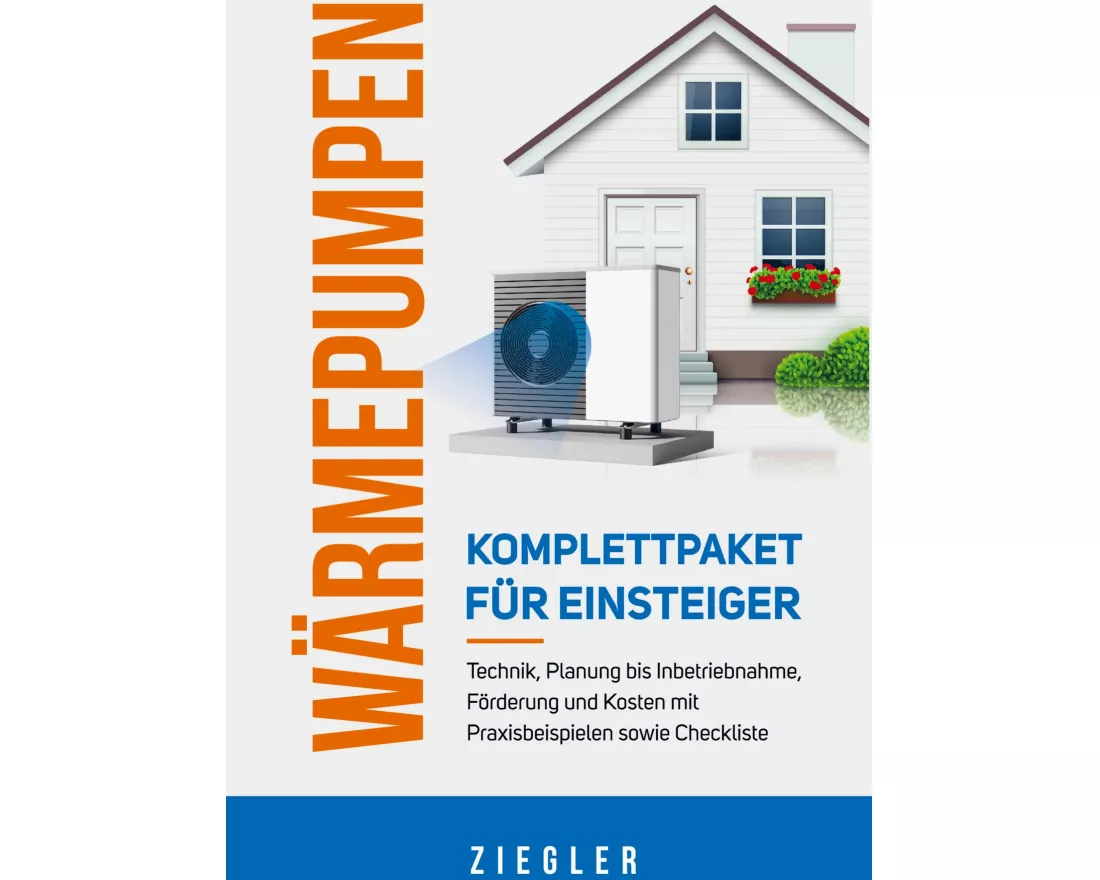 Wärmepumpen - Komplettpaket für Einsteiger: Technik, Planung bis Inbetriebnahme, Förderung und Kosten mit Praxisbeispielen sowie Checkliste
