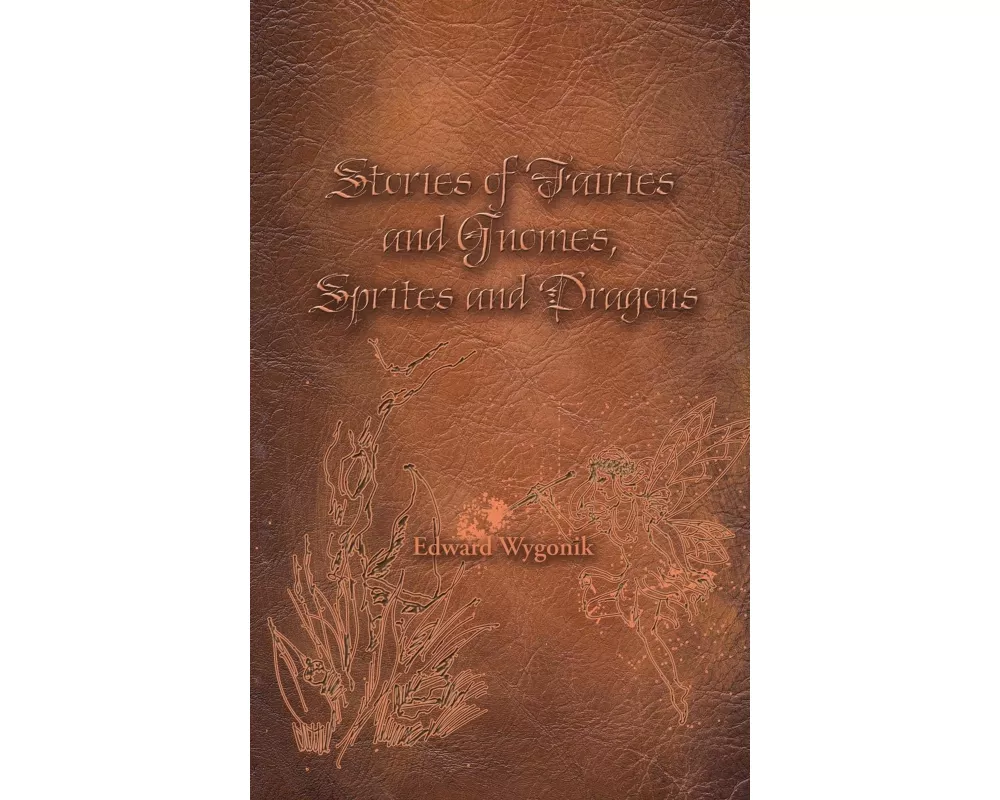 Stories of Fairies and Gnomes, Sprites and Dragons